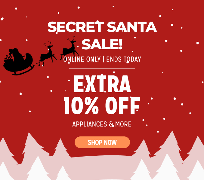 Secret Santa Sale - Extra 10% off appliances & more